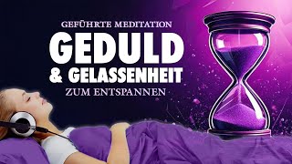 Geführte Meditation für Geduld Gelassenheit und Entspannung [upl. by Beattie]