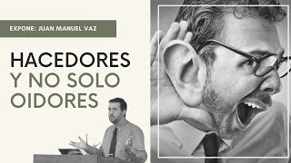 9 Hacedores y No Solo Oidores  Juan Manuel Vaz [upl. by Htenay]