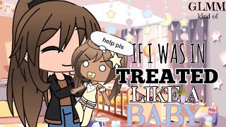 If I Was In “Treated Like A Baby”  Gacha Life Mini Movie  • GLMM • [upl. by Braunstein820]