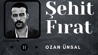 Ozan Ünsal  Şehit Fırat [upl. by Nnayrrehs222]