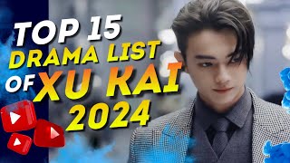 The Best of Xu Kai 15 MustWatch Dramas [upl. by Shetrit]