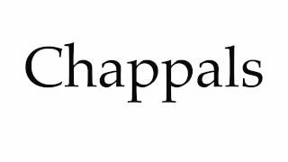 How to Pronounce Chappals [upl. by Hana]