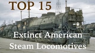 Top 15 Extinct American Steam Locomotives [upl. by Nujra568]