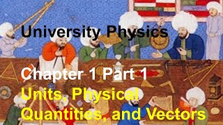 University Physics  Chapter 1 Part 1 Fundamental Quantities amp Units Adding Vectors Graphically [upl. by Elwin]