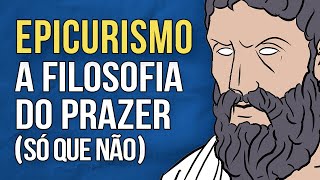 EPICURISMO  A Filosofia do Prazer só que não [upl. by Oad]