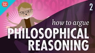 How to Argue  Philosophical Reasoning Crash Course Philosophy 2 [upl. by Heiner]