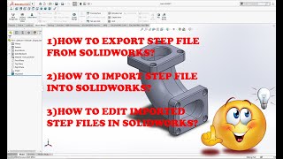 HOW TO EDIT IMPORT AND EXPORT STEP FILES IN SOLIDWORKS [upl. by Yendor]