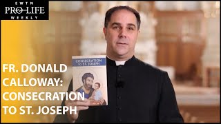 Fr Donald Calloway Discusses ‘Consecration to St Joseph’ and Importance for the ProLife Movement [upl. by Howzell]