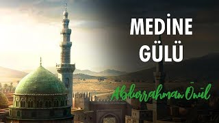 Medine Gülü  Abdurrahman Önül  İlahiler [upl. by Anauqahc182]