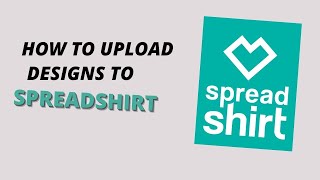 How To Upload Designs On Spreadshirt  Spreadshirt Tutorial 2024 [upl. by Anyal6]