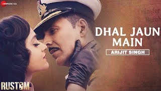 Dhal Jaun Main by Arijit Singh  Rustom  Akshay Kumar amp Ileana  Jeet Gannguli  Manoj M [upl. by Steinman]