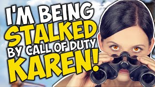 Im being STALKED by Call of Duty KARENS [upl. by Nnaeirual678]