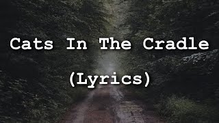 Harry Chapin  Cats In The Cradle Lyrics [upl. by Ahcropal]