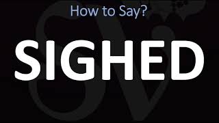 How to Pronounce Sighed CORRECTLY [upl. by Sairu950]