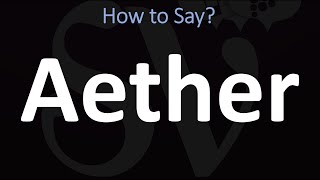 How to Pronounce Aether CORRECTLY [upl. by Tiny]