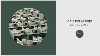 Joris Delacroix  Time To Lose [upl. by Nairrot]