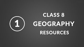 Chapter 1 Resources  Geography Class 8 NCERT [upl. by Aziram]