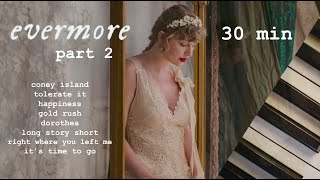 taylor swift evermore  30 minutes of calm piano  part two ♪ [upl. by Notelrahc]