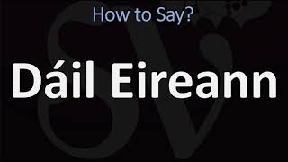 How to Pronounce Dáil Eireann CORRECTLY [upl. by Dnomso]