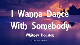 Whitney Houston  I Wanna Dance With Somebody Lyrics [upl. by Bernette]