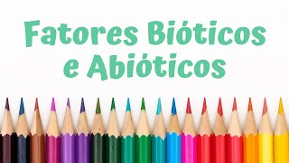 FATORES BIÓTICOS E ABIÓTICOS  Ecologia [upl. by Aicrag]