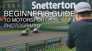 The Beginners Guide to Motorsport Photography  Tutorial [upl. by Ynnavoeg]