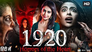 1920 Horrors Of The Heart Full Movie 2023  Avika Gor Rahul Dev Barkha Bisht  Review amp Fact [upl. by Nehgam]