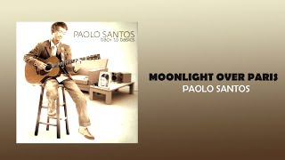 Paolo Santos  Moonlight Over Paris Official Audio [upl. by Ardnoet]