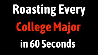 Roasting Every College Major in 60 Seconds [upl. by Aralc390]