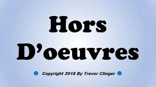 How To Pronounce Hors Doeuvres [upl. by Flatto]