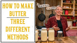 HOW TO MAKE BUTTER  THREE DIFFERENT WAYS [upl. by Vanna22]