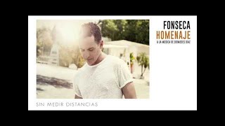 Fonseca Sin Medir Distancias  Album Homenaje [upl. by Olim]