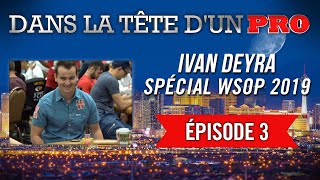 Dans la Tête dun Pro  Ivan Deyra aux WSOP 2019 3 [upl. by Jenilee408]