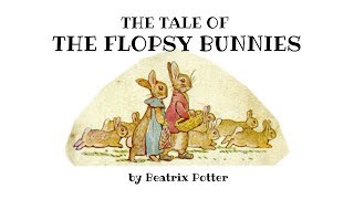 The Tale of the Flopsy Bunnies by Beatrix Potter [upl. by Zachar668]