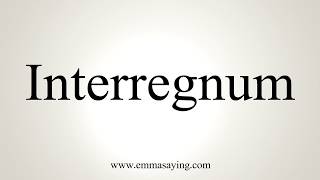 How To Pronounce Interregnum [upl. by Ylrebnik538]