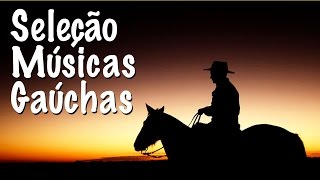 Seleção de Músicas Gaúchas [upl. by Arracat83]