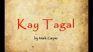 Kay Tagal Lyrics by Mark Carpio [upl. by Studner305]