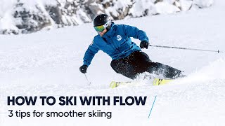 HOW TO SKI WITH FLOW  3 Tips for smoother skiing [upl. by Erodisi]