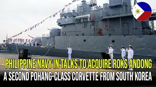 PHILIPPINE NAVY IN TALKS TO ACQUIRE ROKS ANDONG A SECOND POHANGCLASS CORVETTE FROM SOUTH KOREA [upl. by Lenaj385]