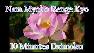 Daimoku 10 minutes Miracle  Nam Myoho Renge Kyo [upl. by Genni533]