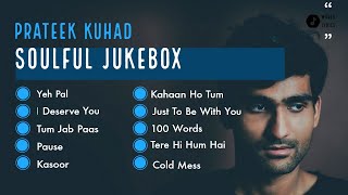 Prateek Kuhad Jukebox  Kasoor  Pause  Cold Mess  Tere Hi Hum Hai  Kahaan Ho Tum  Yeh Pal [upl. by Misti]