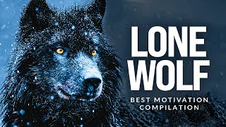 LONE WOLF  Best Motivational Speech Compilation For Those Who Walk Alone [upl. by Anaitak212]