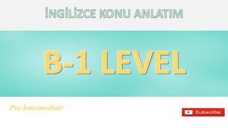 B1 Seviye İngilizce Konu Anlatım B1 Level [upl. by Drareg]