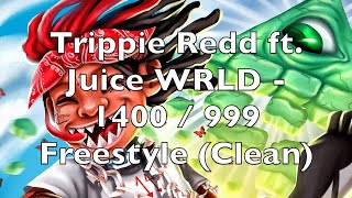 Trippie Redd ft Juice WRLD  1400  999 Freestyle Clean [upl. by Pettifer]