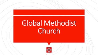 Global Methodist Church [upl. by Jessie]