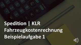 Fahrzeugkostenrechnung  Beispielaufgabe 1  Übung  KLRLkw  Prüfungsvorbereitung Spedition [upl. by Eelloh748]