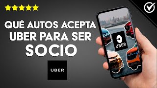 Qué Autos Acepta Uber para Trabajar como Conductor o Socio y los Requisitos [upl. by Acinaj424]