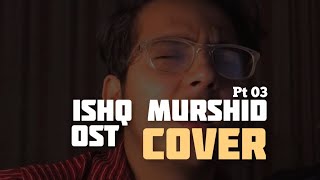 Ishq Murshid Pt 03  Cover 🎸 [upl. by Andonis]