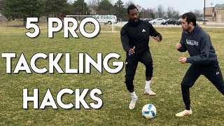 5 WAYS TO WIN EVERY TACKLE  HOW TO TACKLE IN FOOTBALL  DEFENDING HACKS [upl. by Virgina]