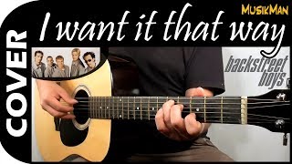 I WANT IT THAT WAY 💘🔥  Backstreet Boys  GUITAR Cover  MusikMan N°136 [upl. by Griffith795]